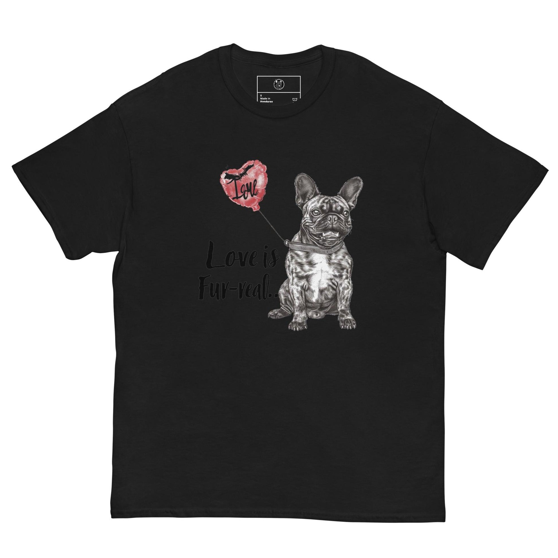 "Love is Fur-real" Unisex T-Shirt - Frenchie Emporium