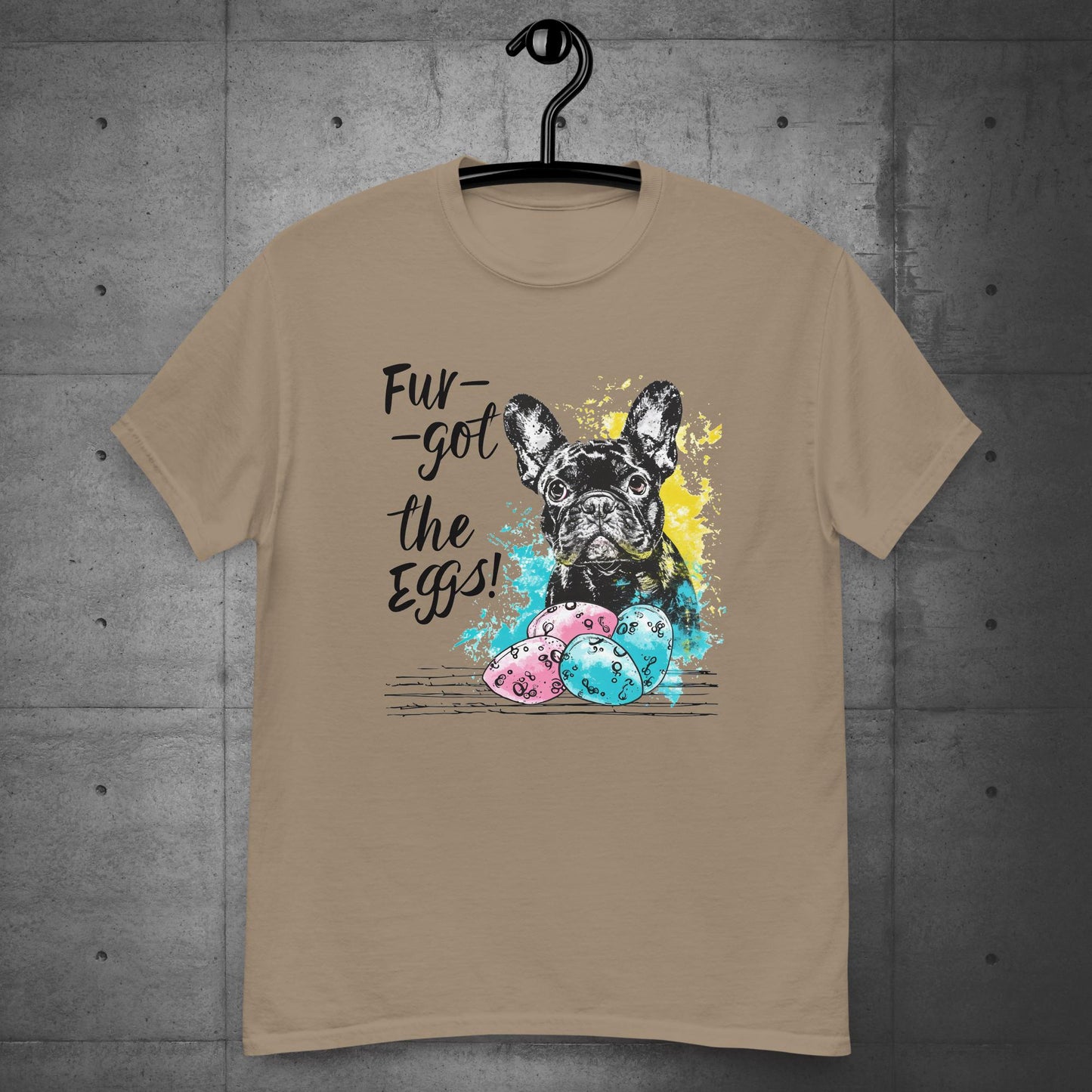 Frenchie Fur-got the Eggs" Unisex T-Shirt