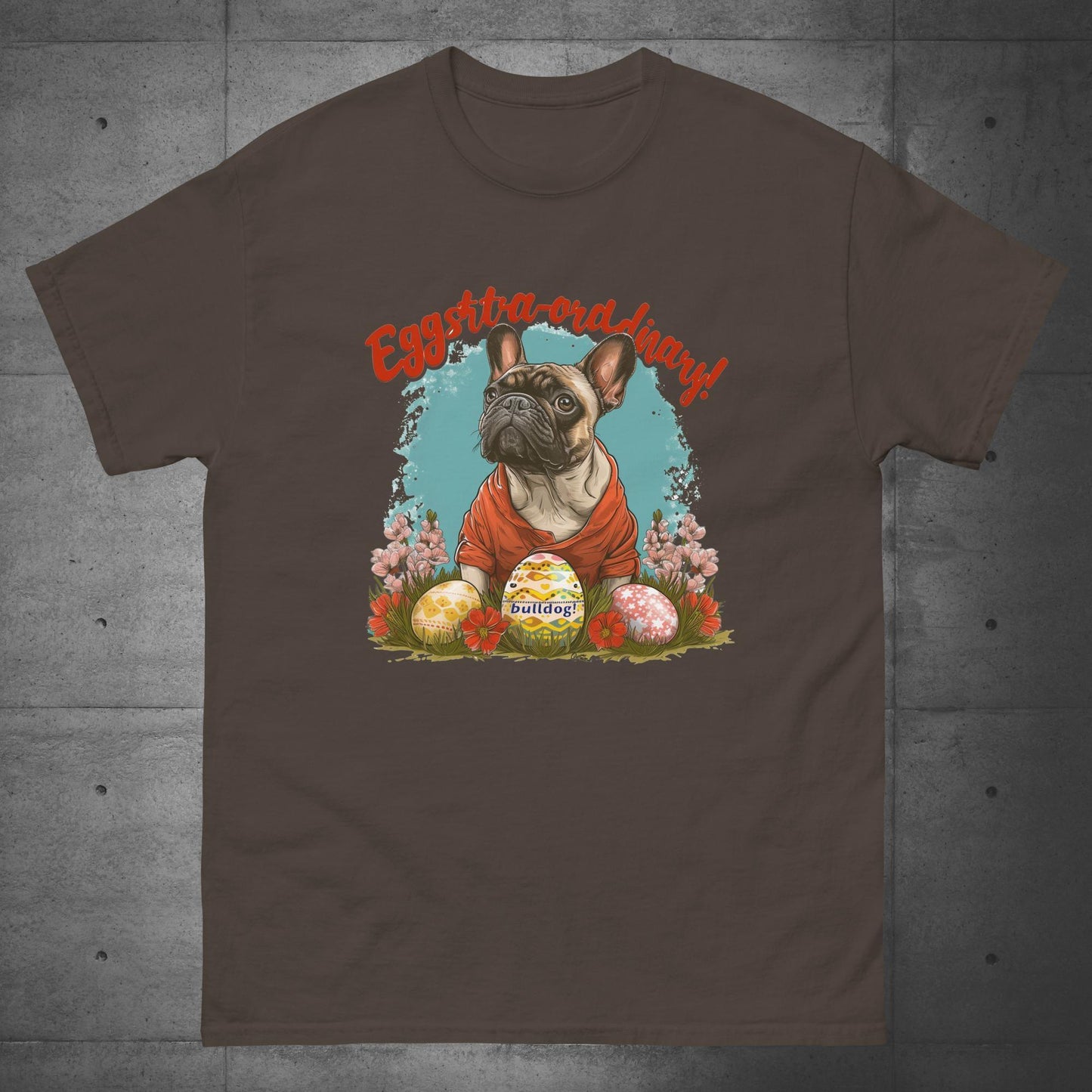 Eggstraordinary French Bulldog T-Shirt - Frenchie Emporium