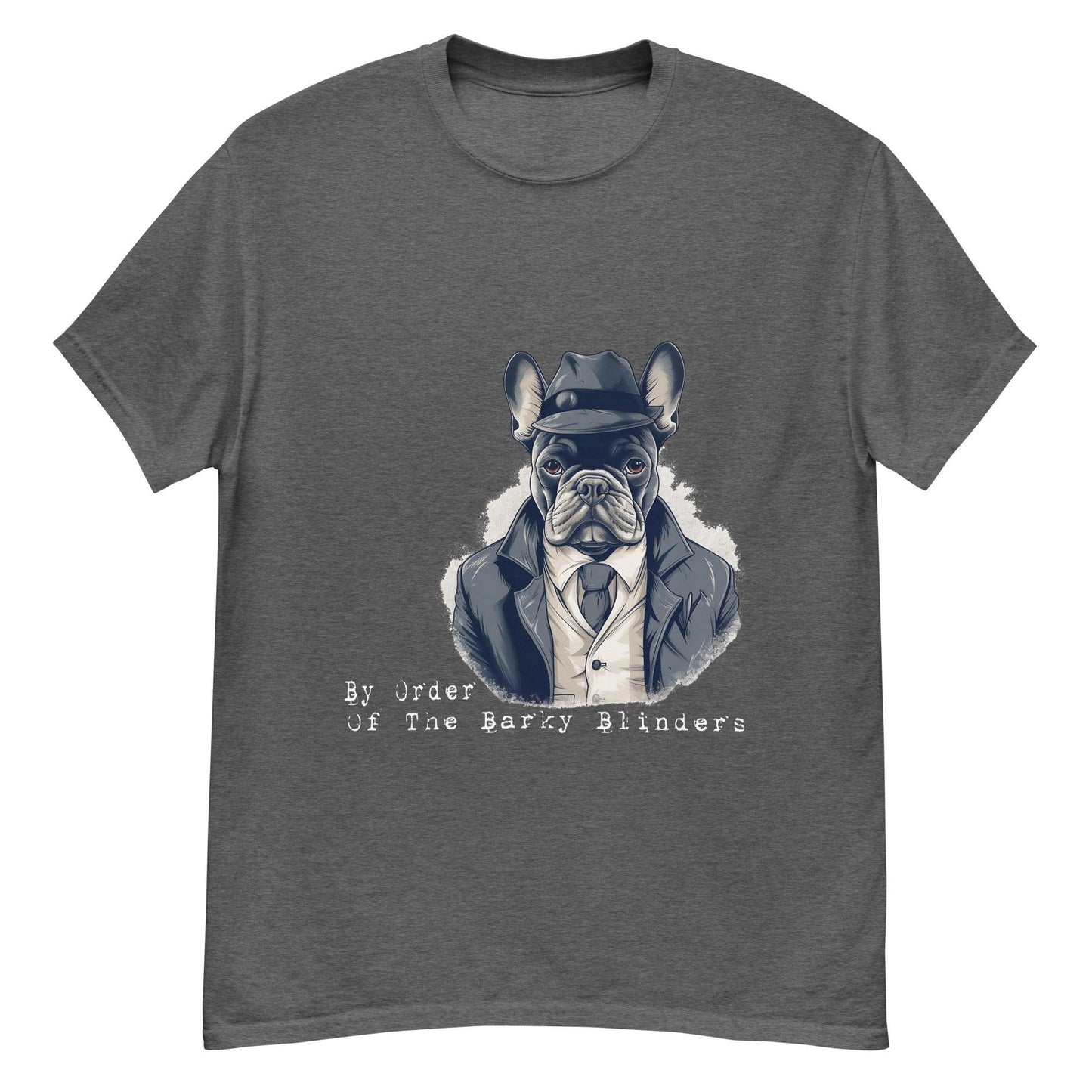 By Order of the Barky Blinders Frenchie T-Shirt - Frenchie Emporium