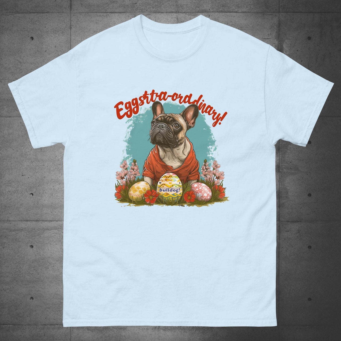 Eggstraordinary French Bulldog T-Shirt - Frenchie Emporium