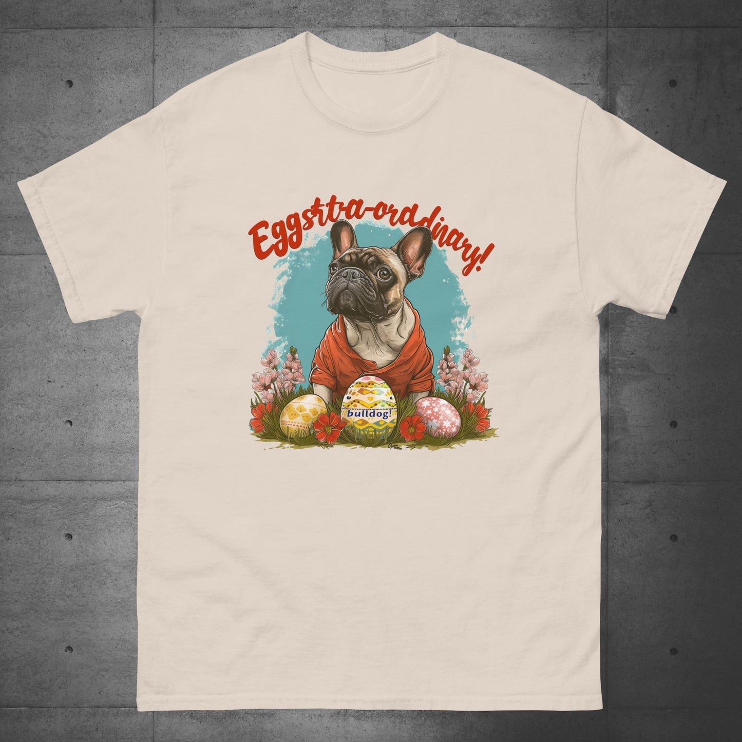 Eggstraordinary French Bulldog T-Shirt - Frenchie Emporium