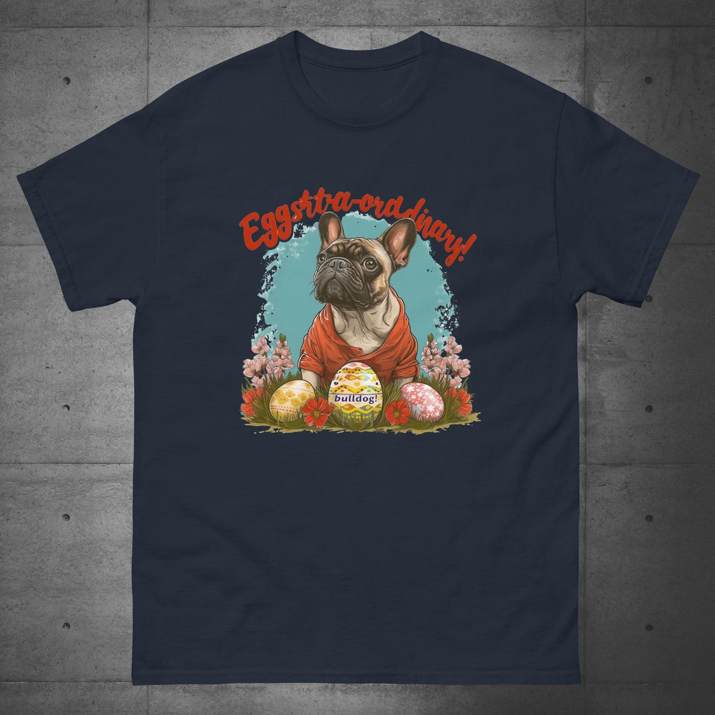 Eggstraordinary French Bulldog T-Shirt - Frenchie Emporium