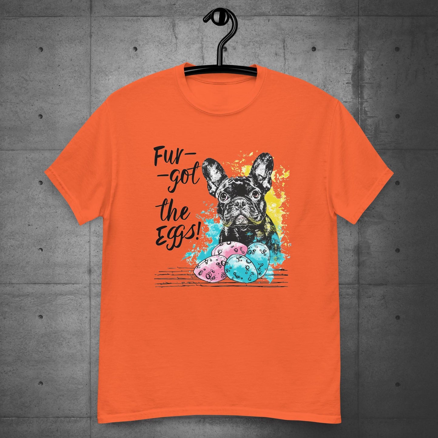 Frenchie Fur-got the Eggs" Unisex T-Shirt - Frenchie Emporium