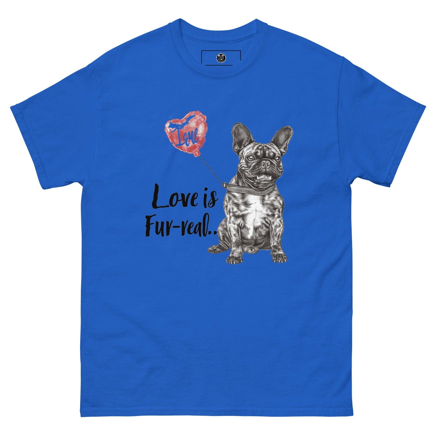 "Love is Fur-real" Unisex T-Shirt - Frenchie Emporium