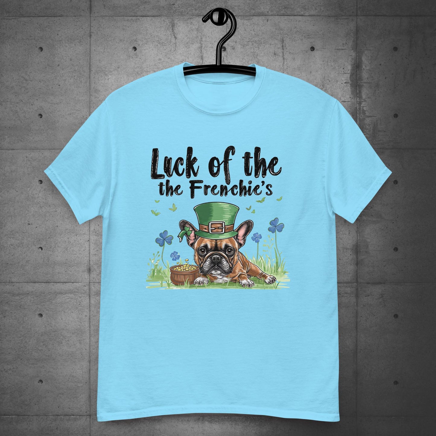 Luck of the Frenchie's -French Bulldog Unisex T-Shirt