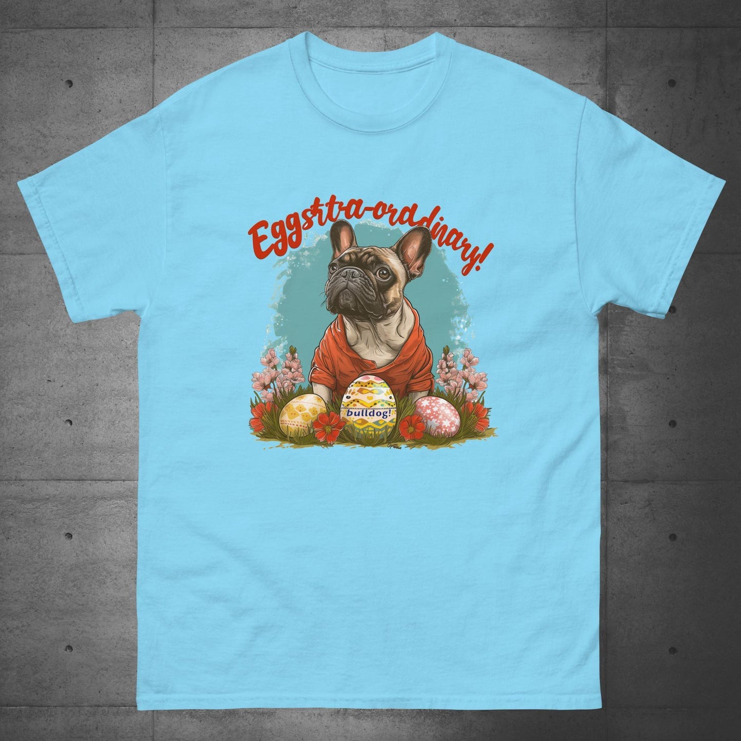 Eggstraordinary French Bulldog T-Shirt - Frenchie Emporium