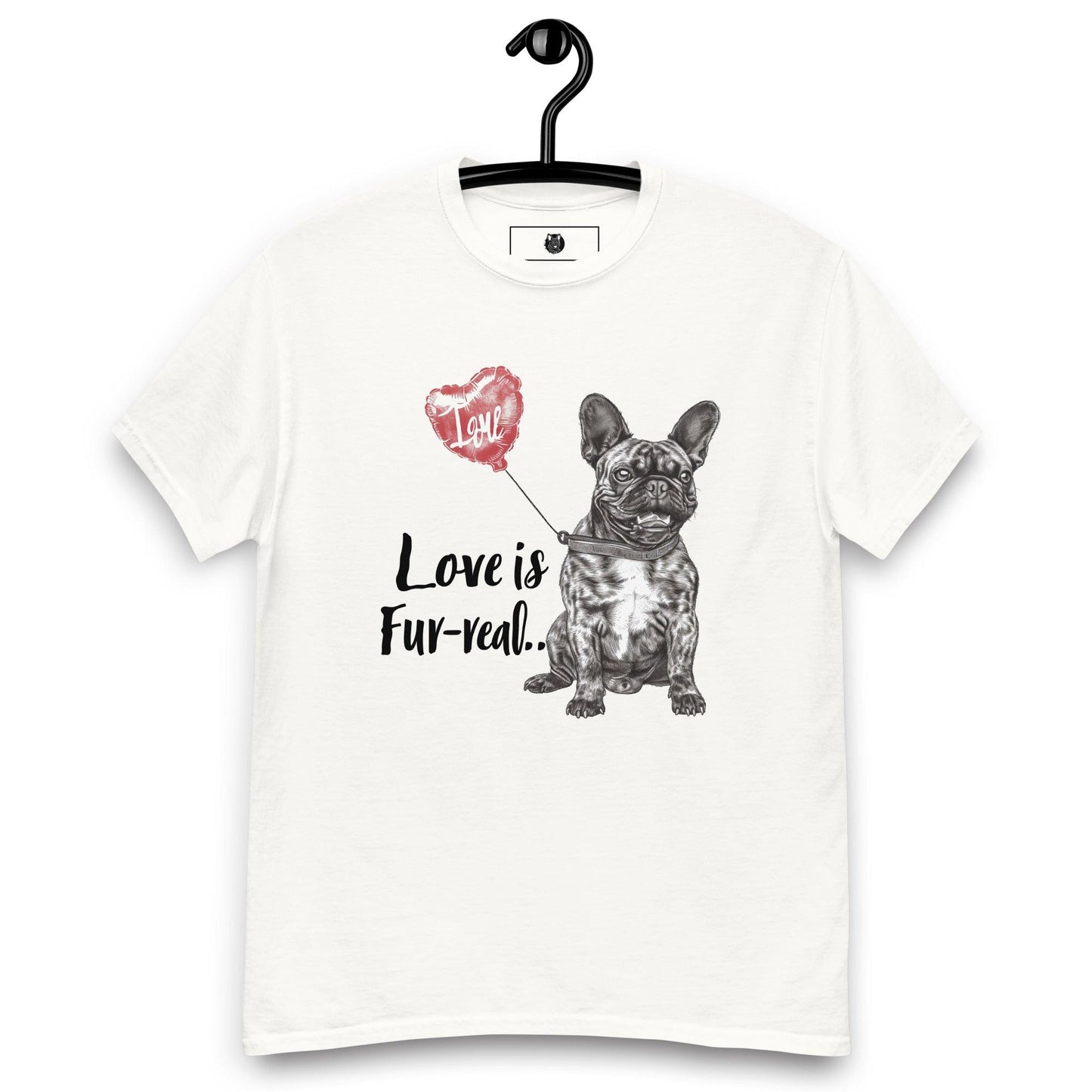 "Love is Fur-real" Unisex T-Shirt - Frenchie Emporium