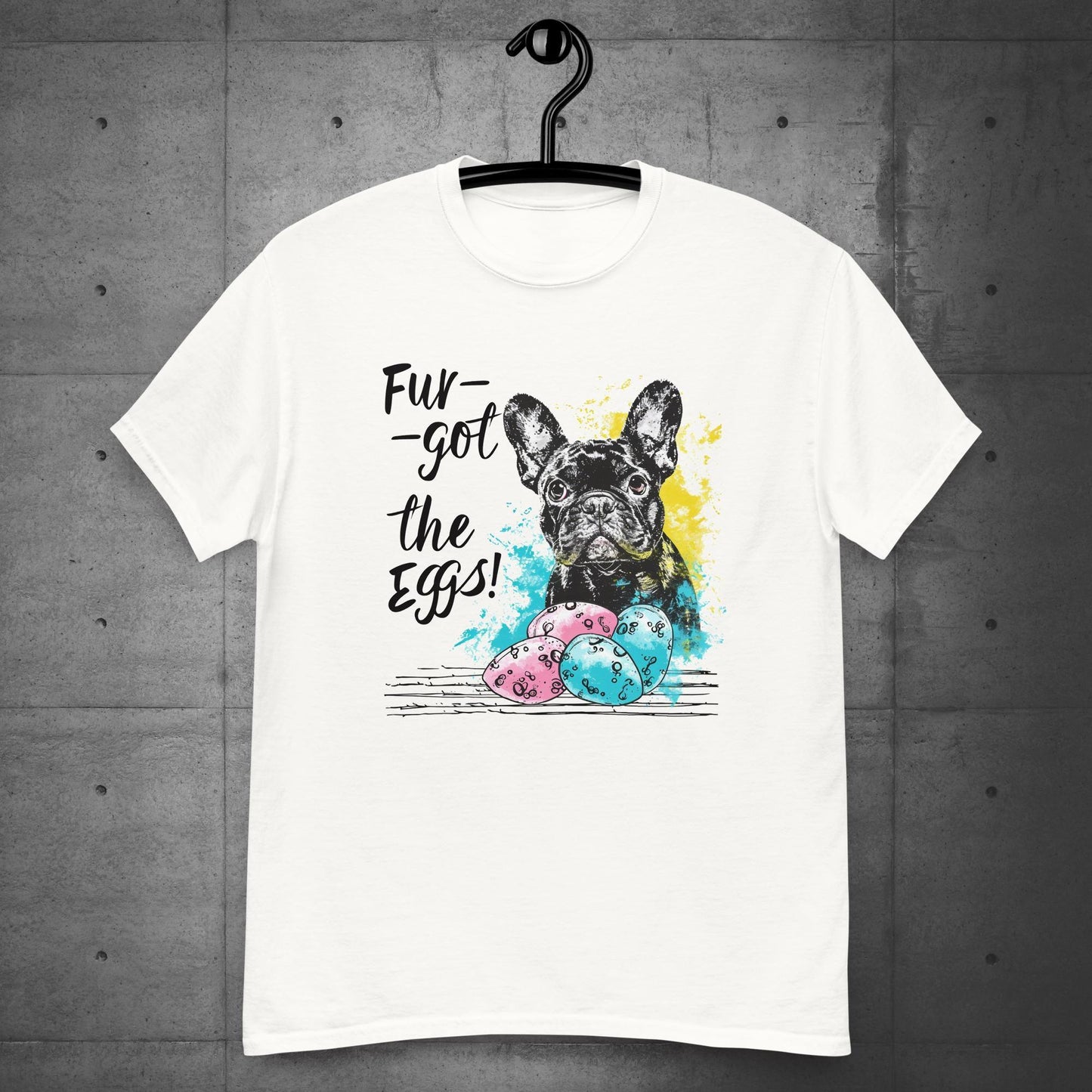 Frenchie Fur-got the Eggs" Unisex T-Shirt - Frenchie Emporium