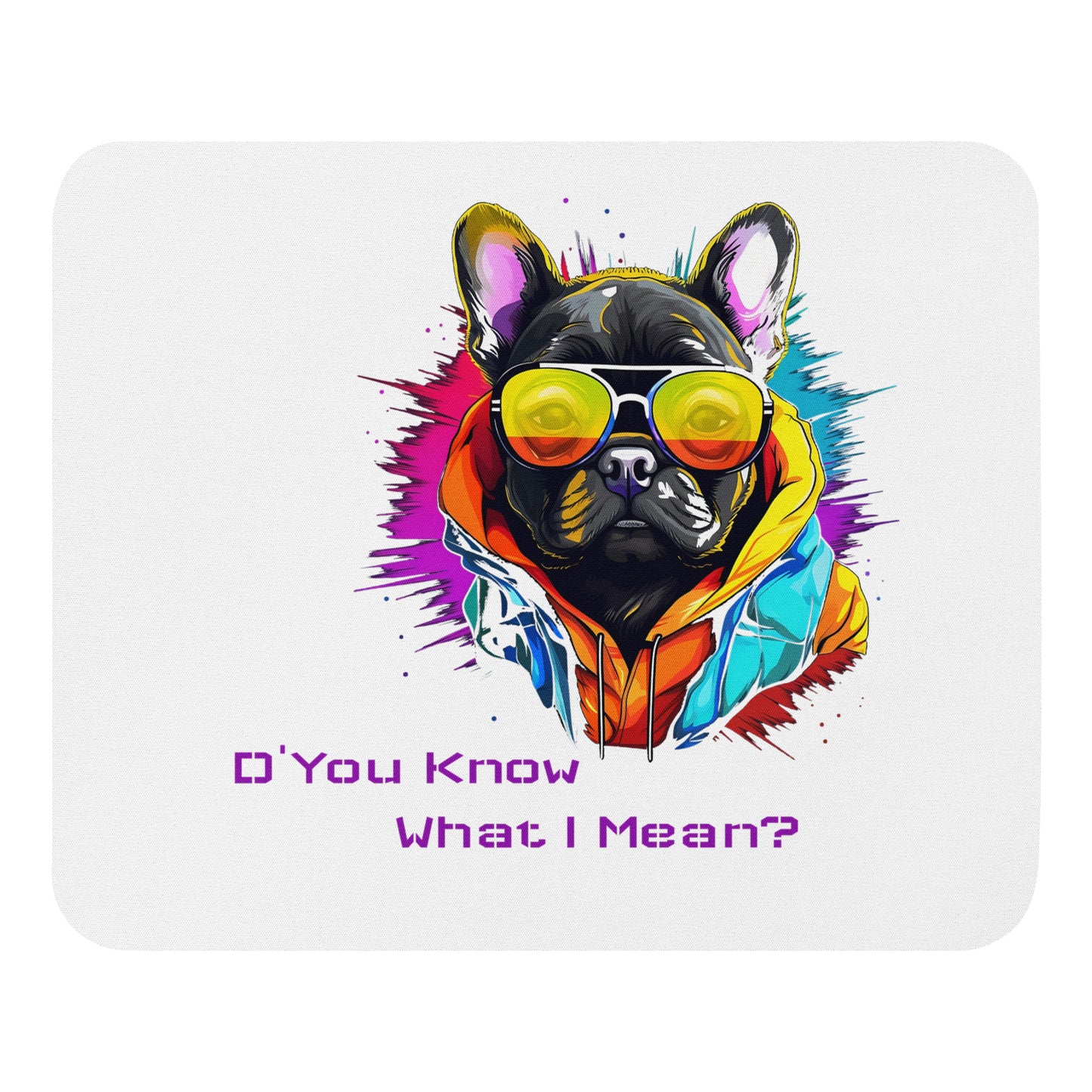 Mouse pad "D' You Know What I Mean" French Bulldog