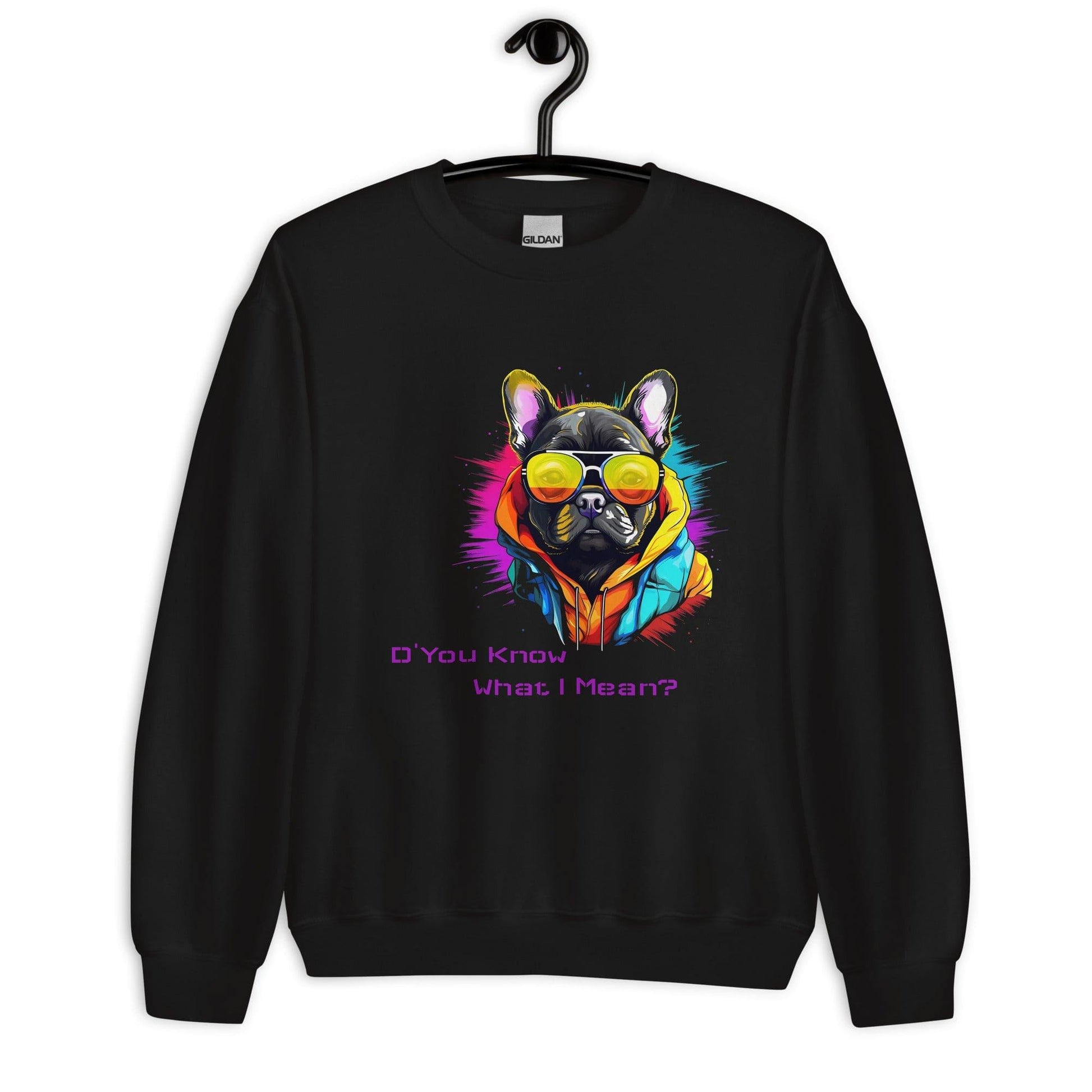 D' You Know What I mean? French Bulldog - Unisex Sweatshirt - Frenchie Emporium