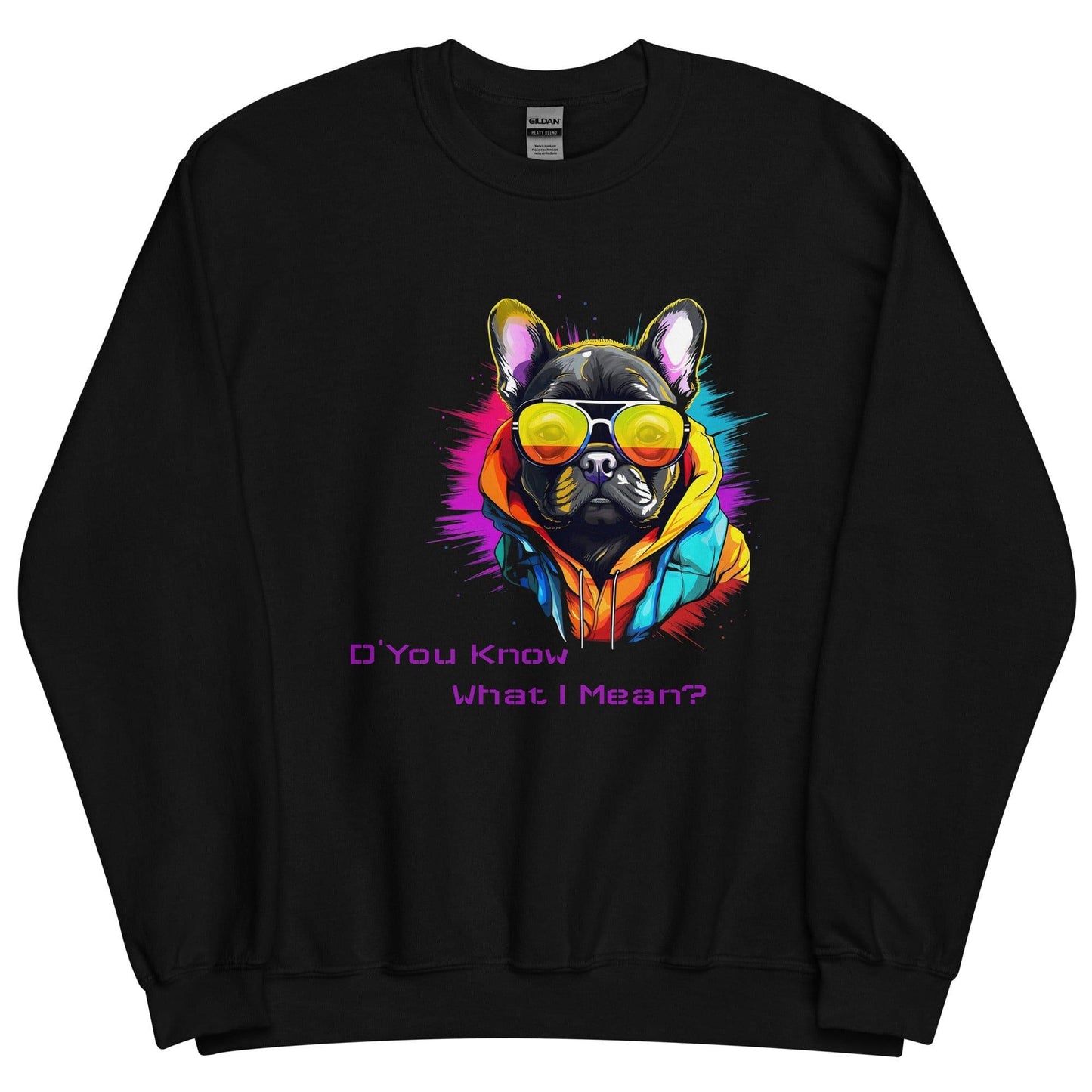 D' You Know What I mean? French Bulldog - Unisex Sweatshirt - Frenchie Emporium