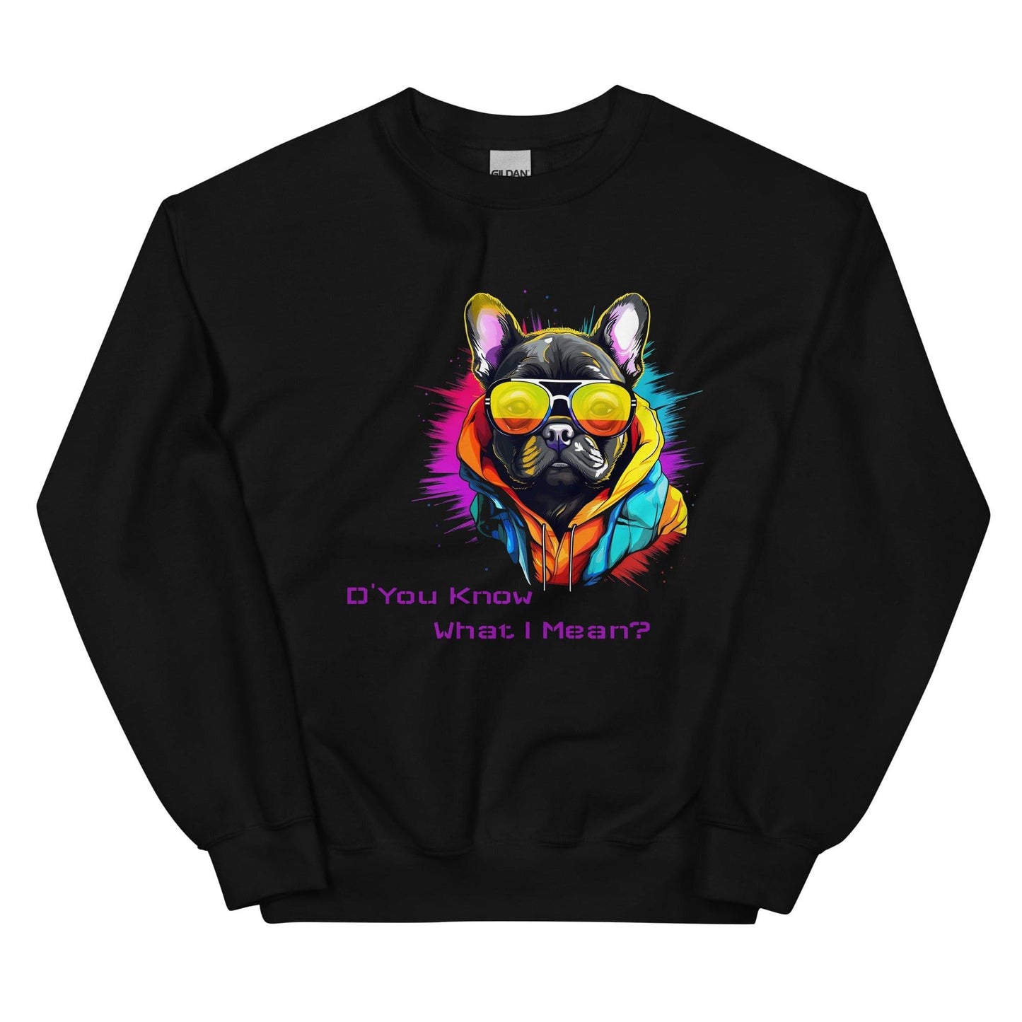 D' You Know What I mean? French Bulldog - Unisex Sweatshirt - Frenchie Emporium