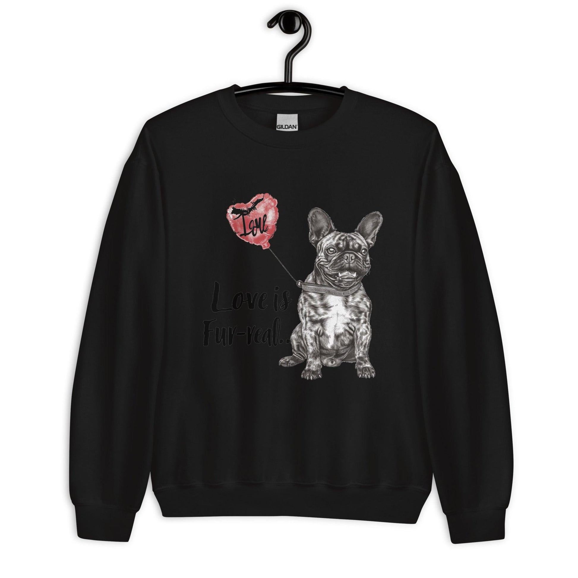 "Love is Fur-real" - Unisex Sweatshirt - Frenchie Emporium