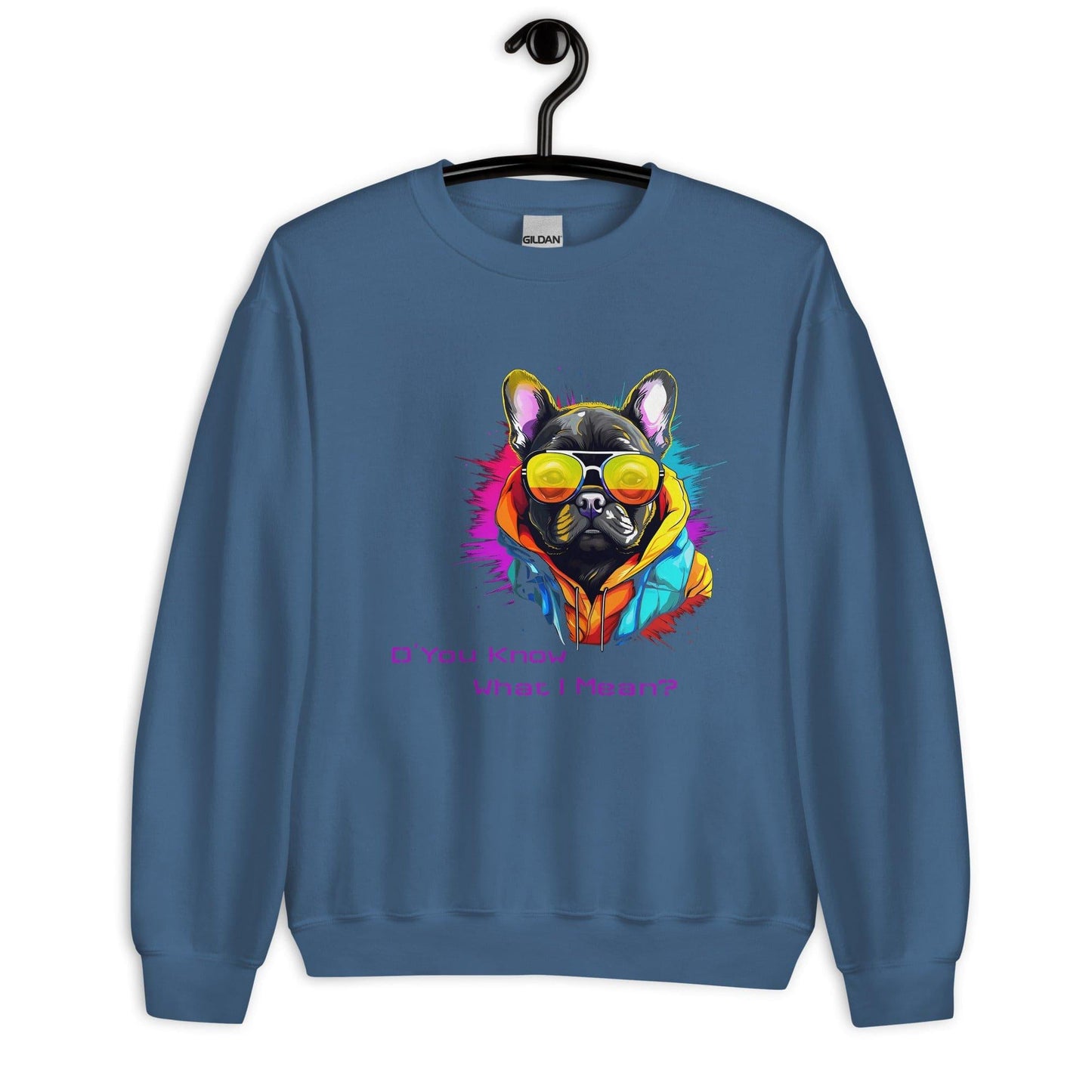 D' You Know What I mean? French Bulldog - Unisex Sweatshirt - Frenchie Emporium