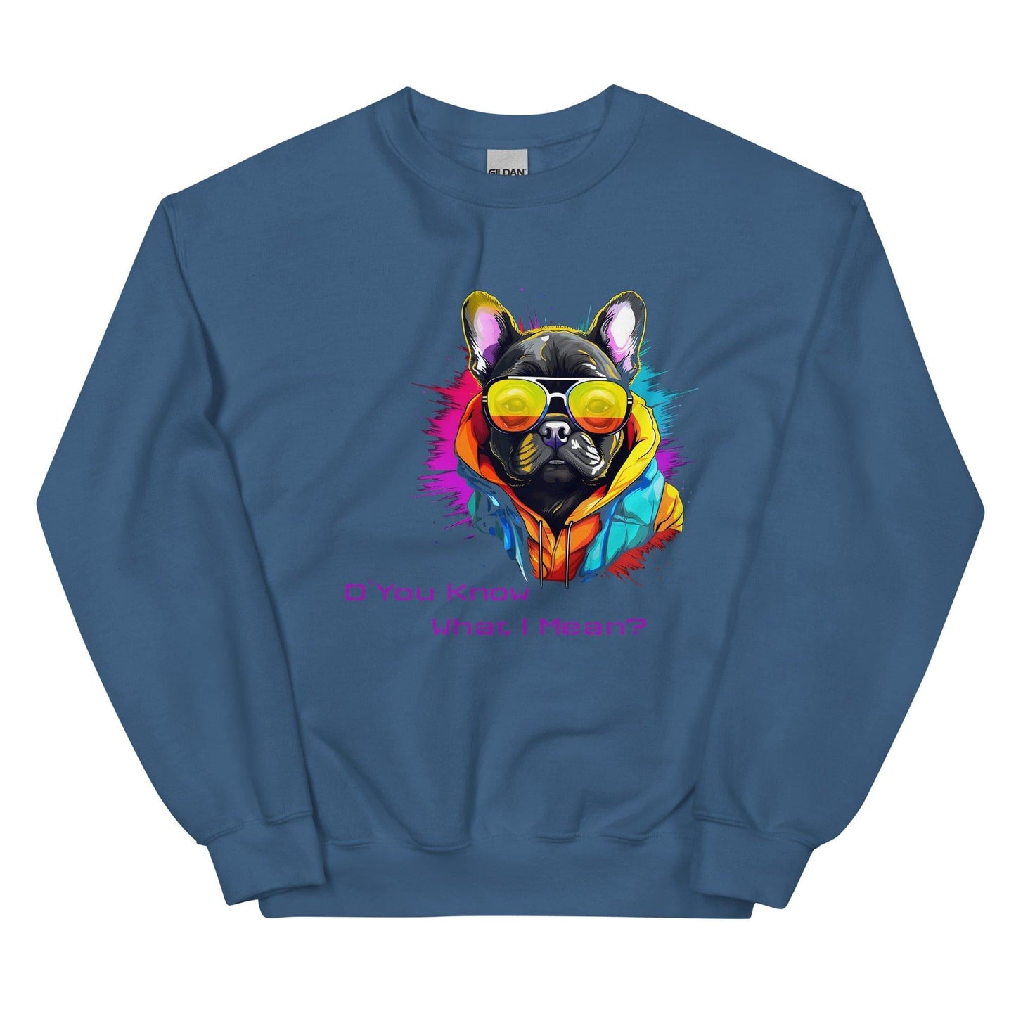 D' You Know What I mean? French Bulldog - Unisex Sweatshirt - Frenchie Emporium