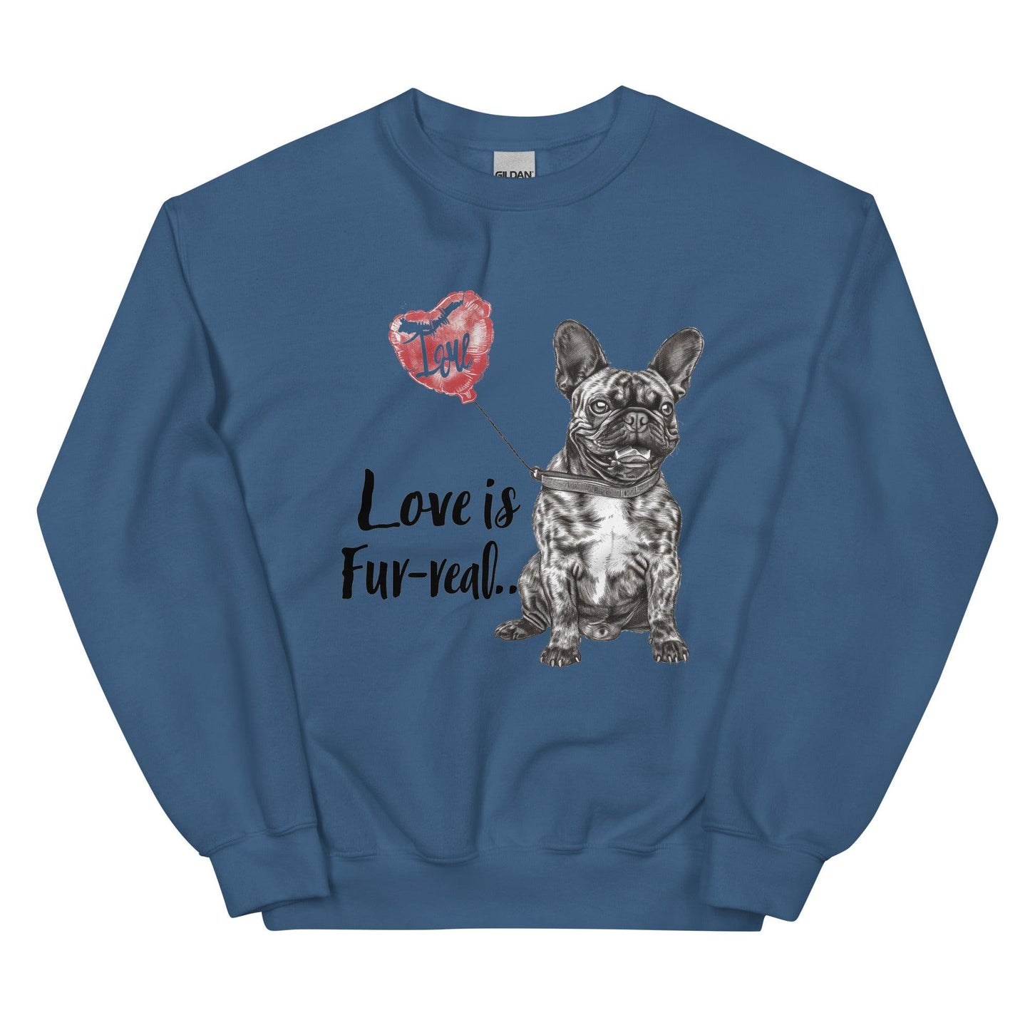 "Love is Fur-real" - Unisex Sweatshirt - Frenchie Emporium