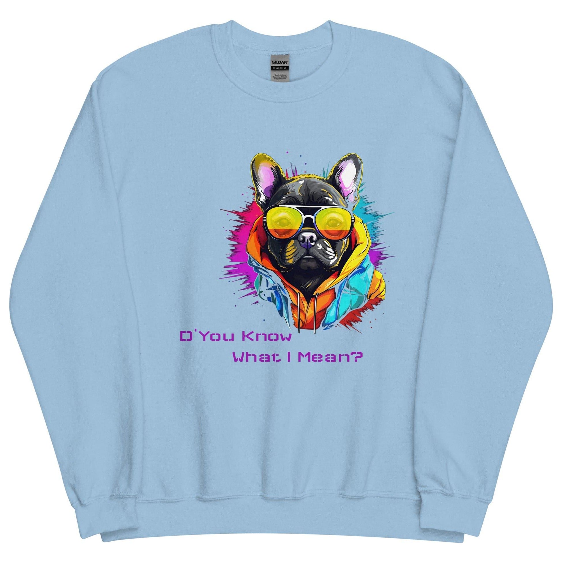 D' You Know What I mean? French Bulldog - Unisex Sweatshirt - Frenchie Emporium