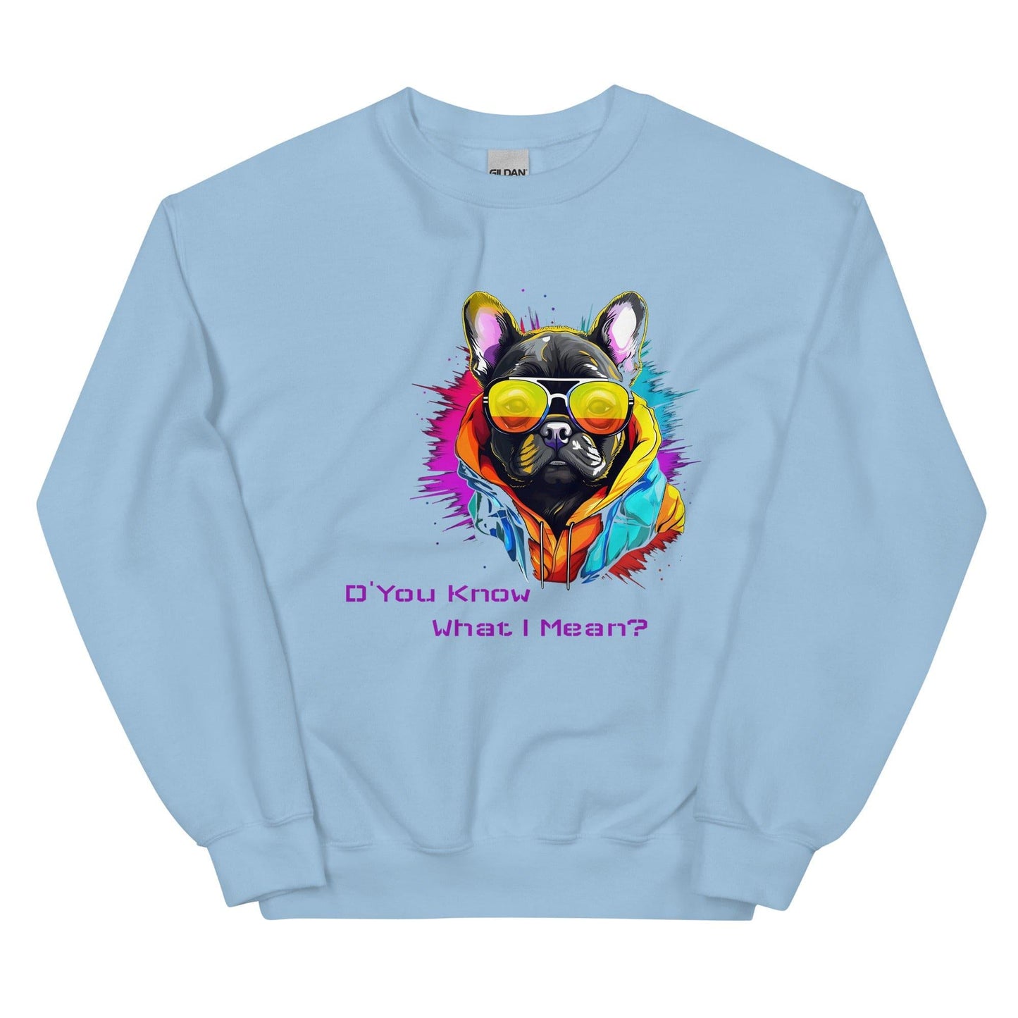 D' You Know What I mean? French Bulldog - Unisex Sweatshirt - Frenchie Emporium