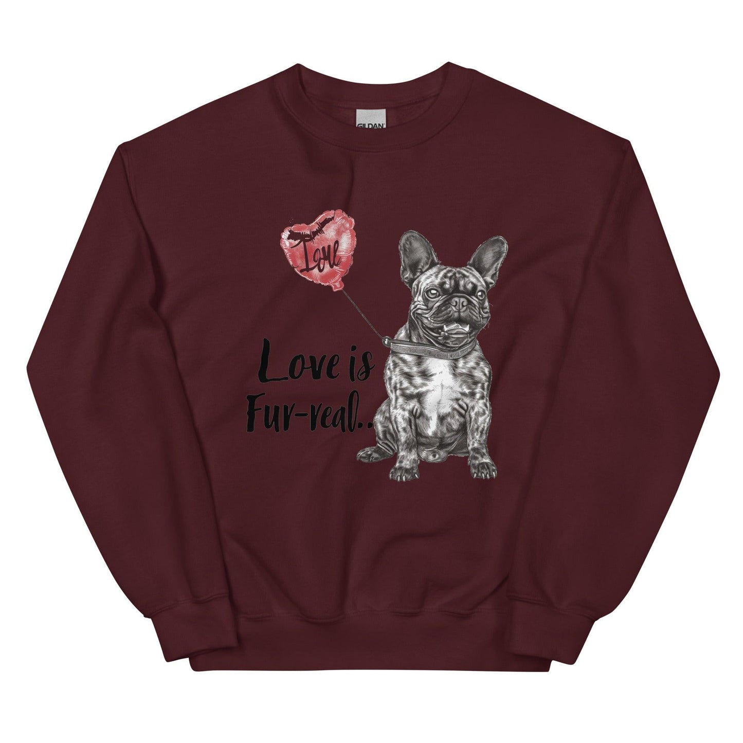 "Love is Fur-real" - Unisex Sweatshirt - Frenchie Emporium