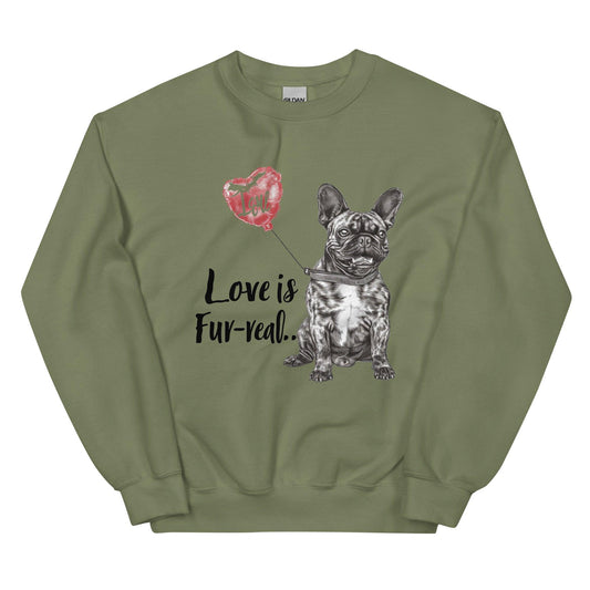 "Love is Fur-real" - Unisex Sweatshirt - Frenchie Emporium