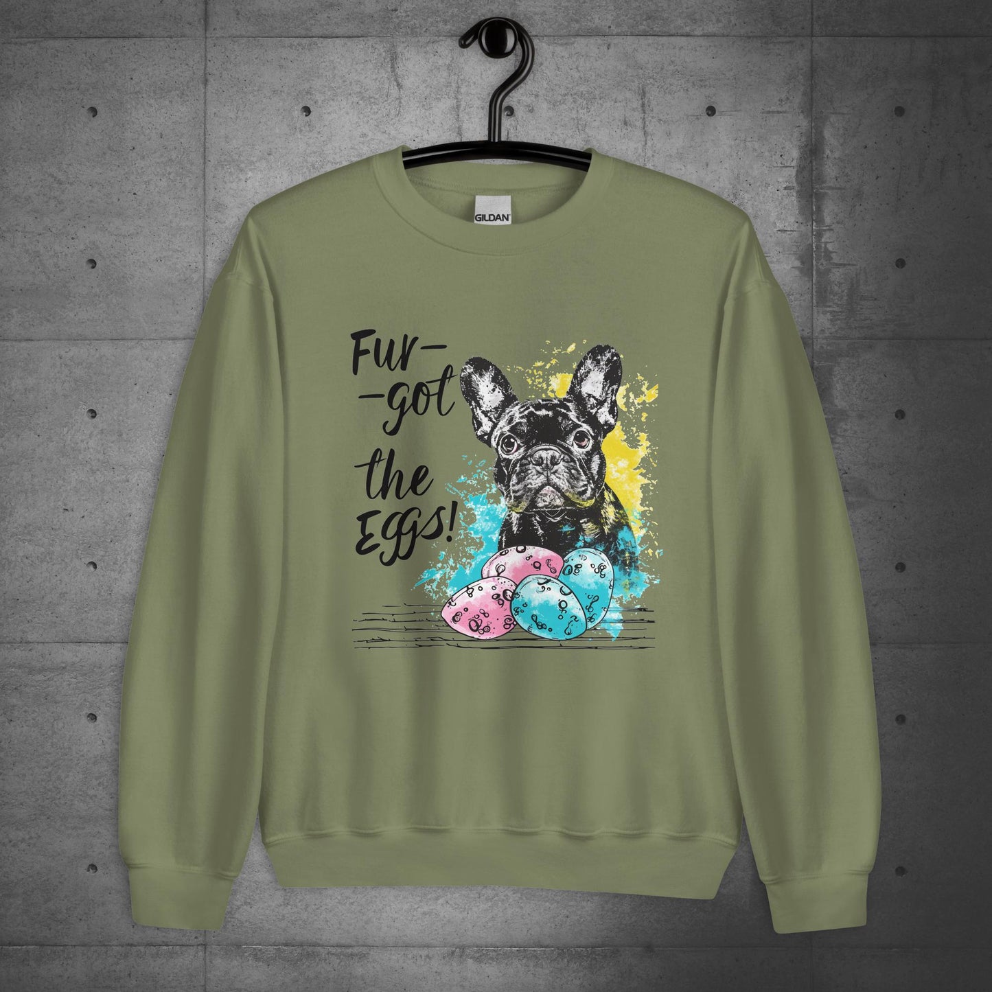 Frenchie Fur-got the Eggs - Unisex Sweatshirt
