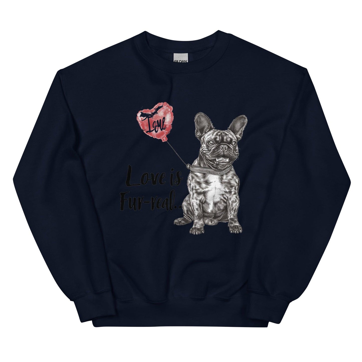 "Love is Fur-real" - Unisex Sweatshirt - Frenchie Emporium