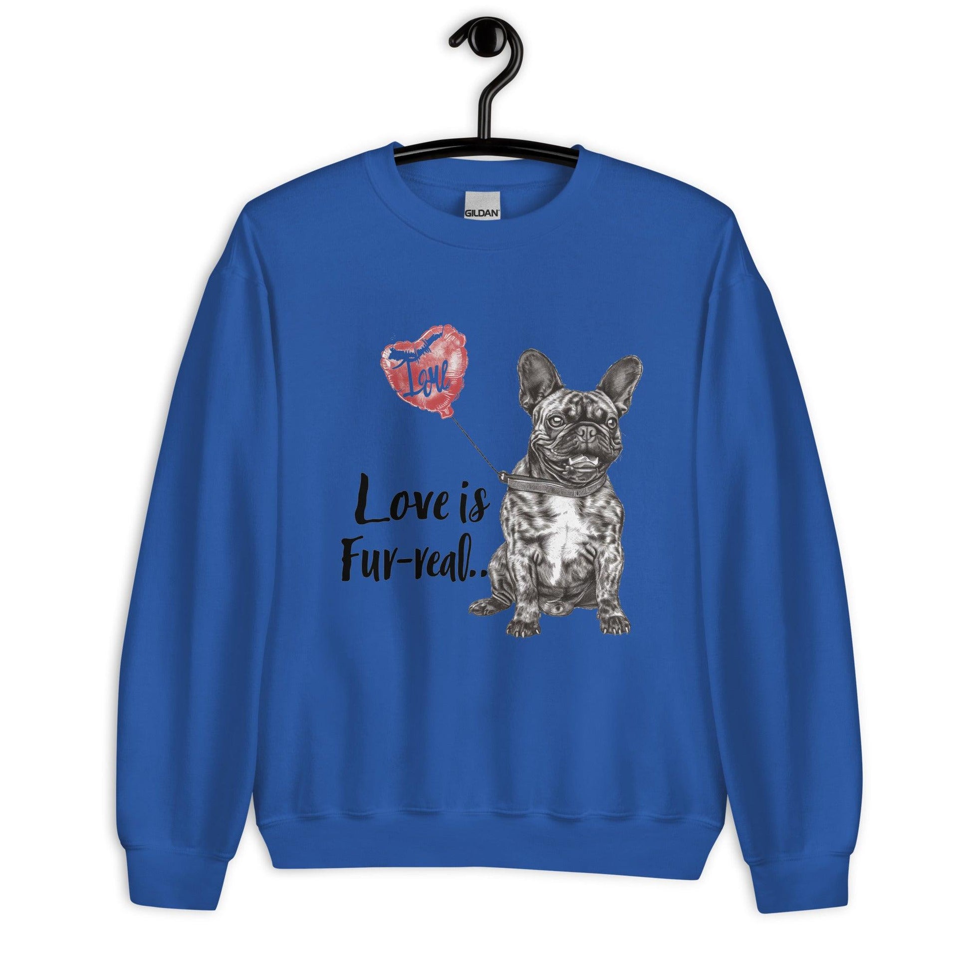 "Love is Fur-real" - Unisex Sweatshirt - Frenchie Emporium
