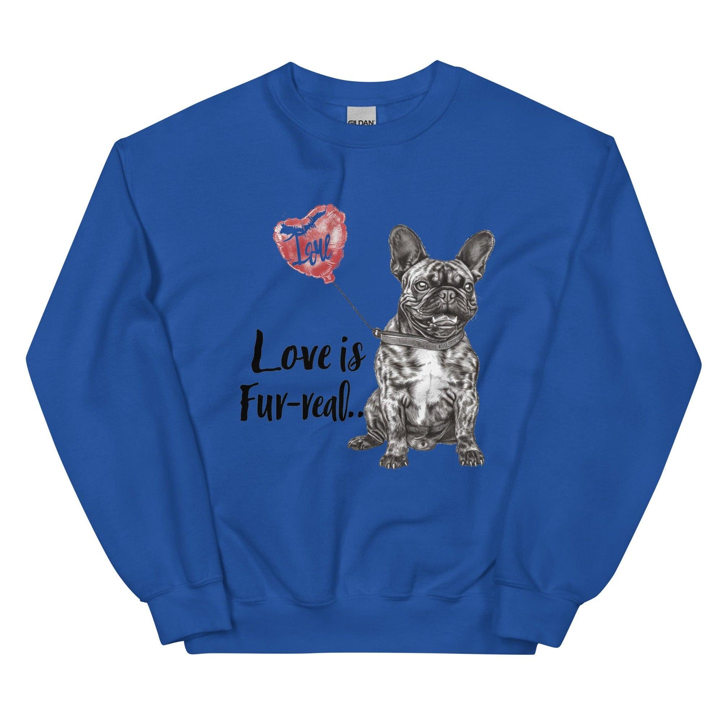 "Love is Fur-real" - Unisex Sweatshirt - Frenchie Emporium