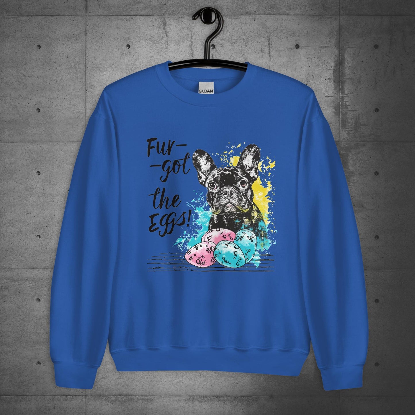 Frenchie Fur-got the Eggs - Unisex Sweatshirt - Frenchie Emporium