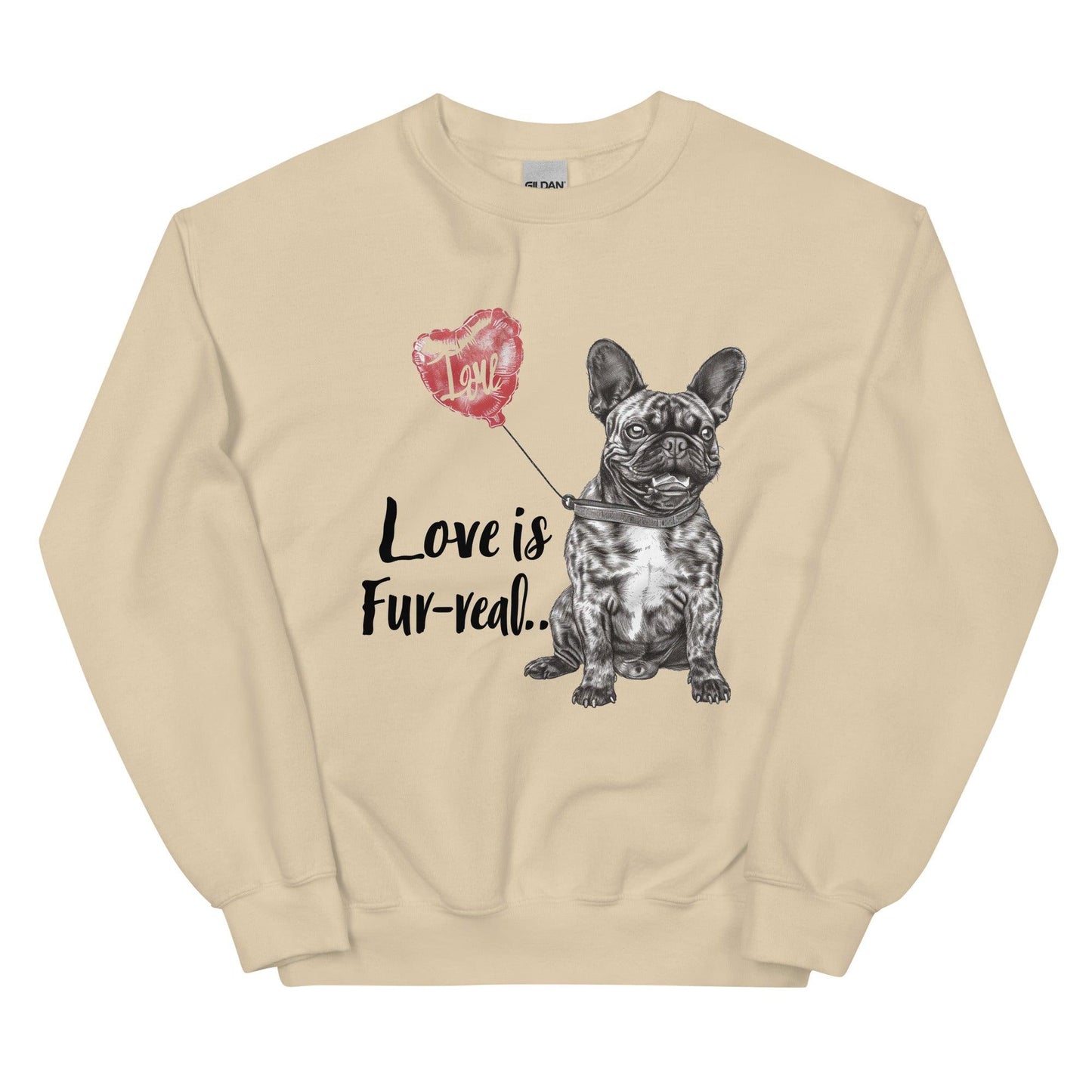 "Love is Fur-real" - Unisex Sweatshirt - Frenchie Emporium