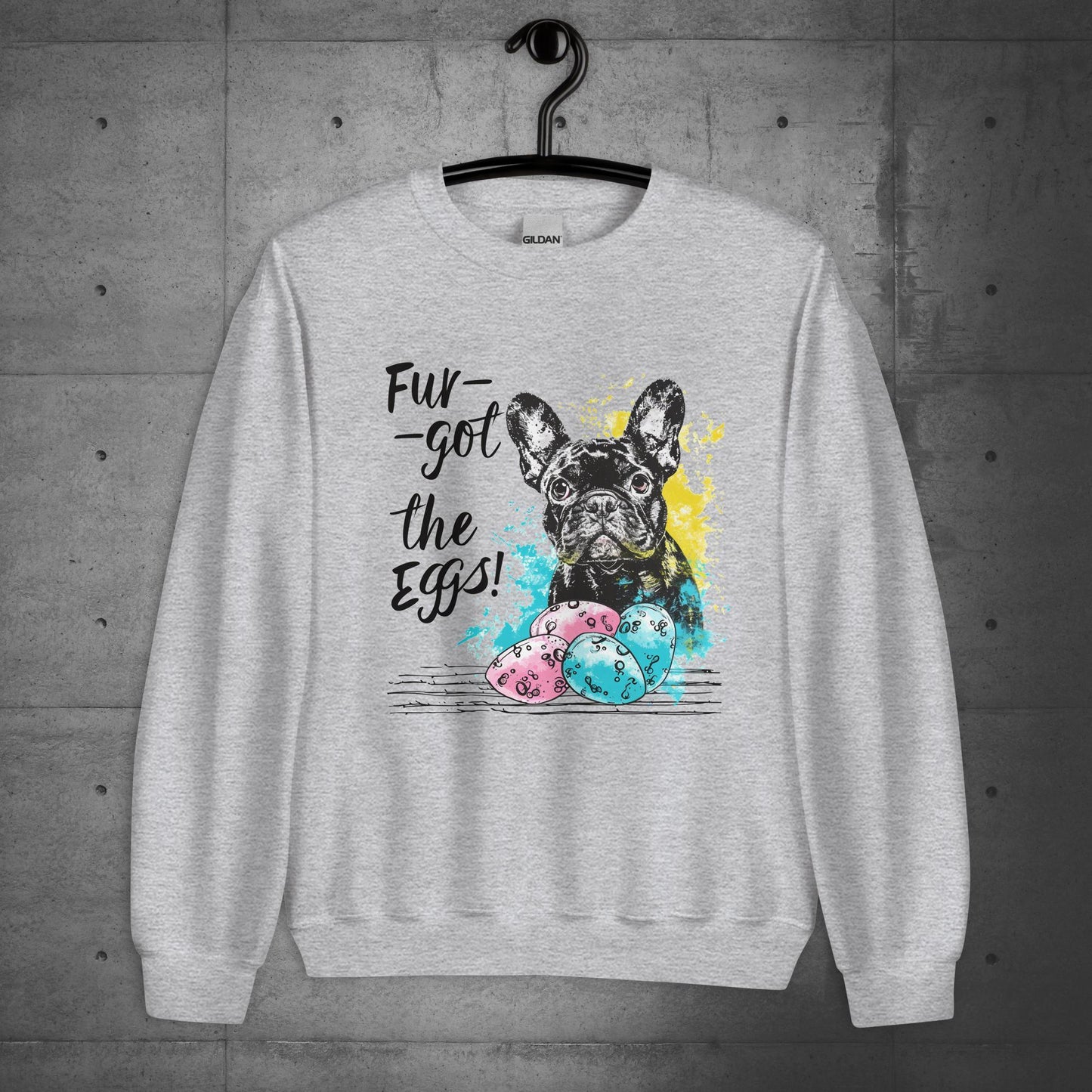 Frenchie Fur-got the Eggs - Unisex Sweatshirt - Frenchie Emporium