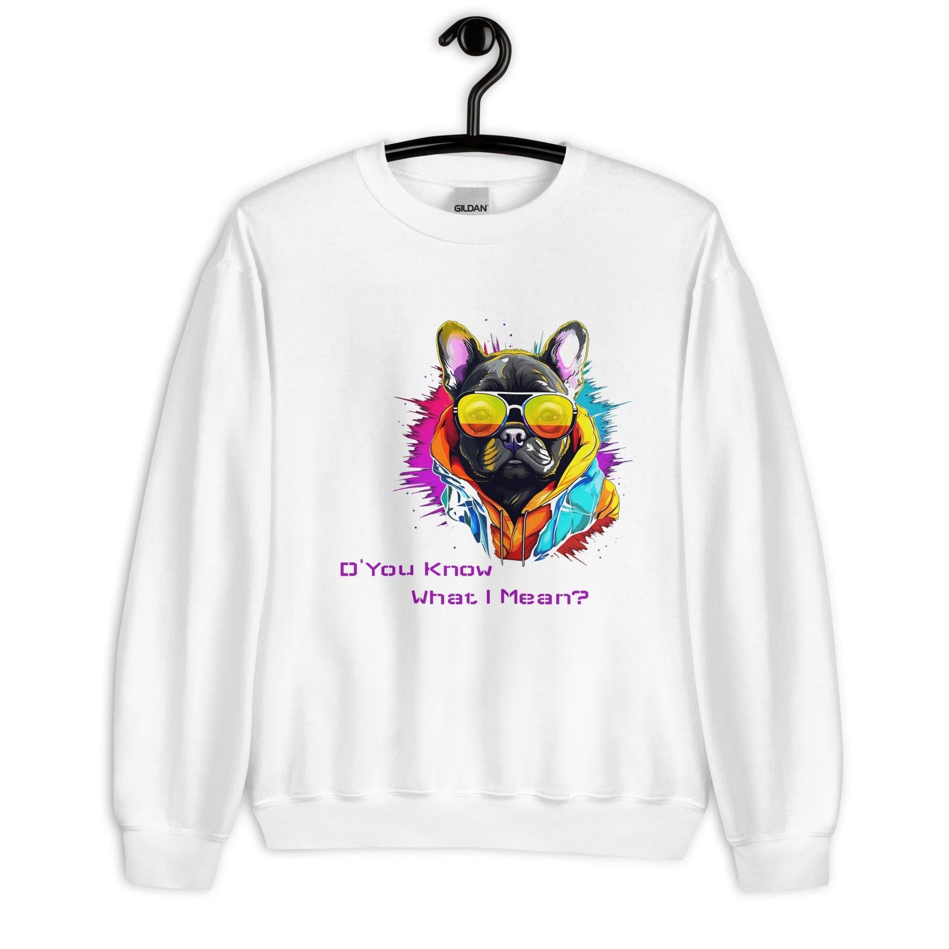 D' You Know What I mean? French Bulldog - Unisex Sweatshirt - Frenchie Emporium
