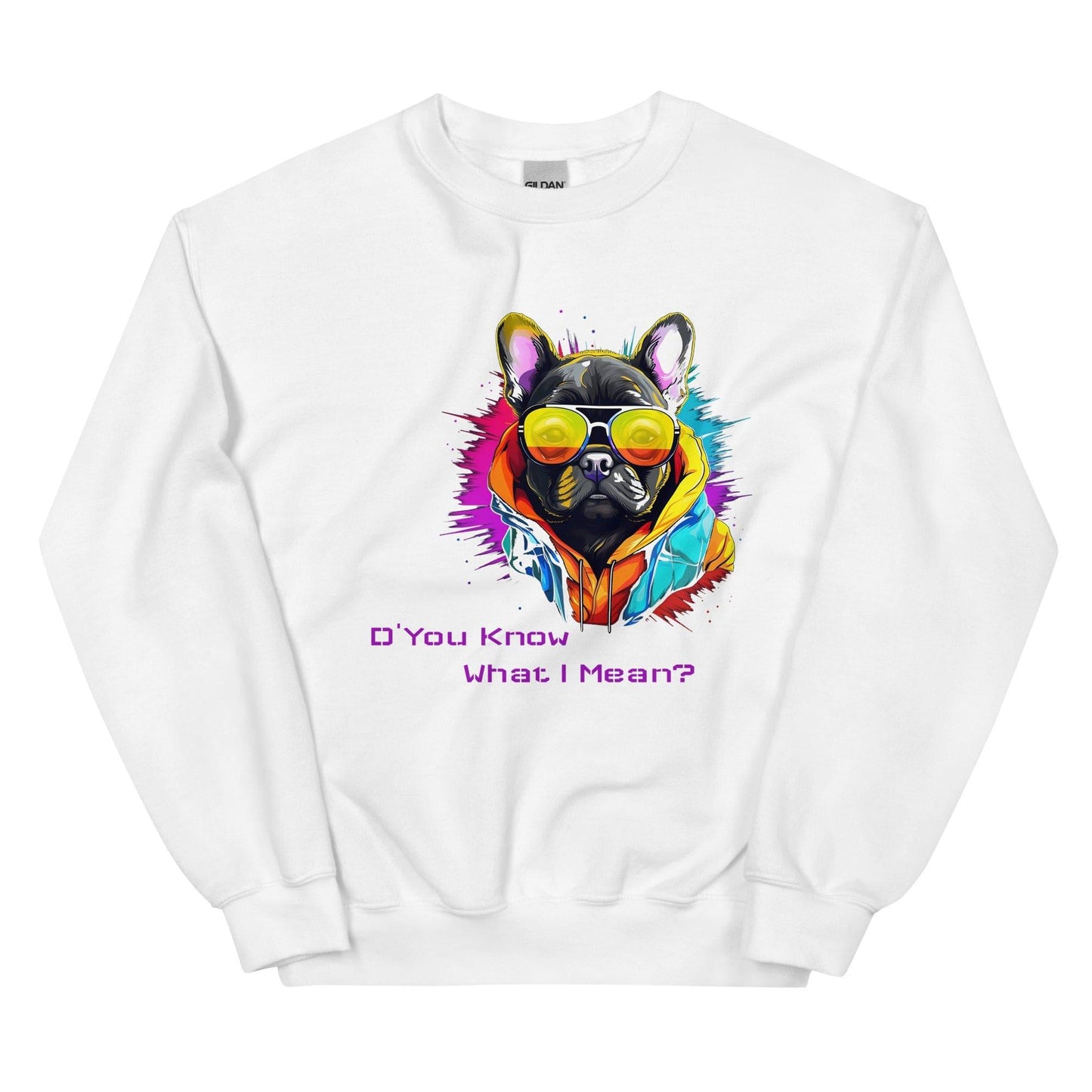 D' You Know What I mean? French Bulldog - Unisex Sweatshirt - Frenchie Emporium