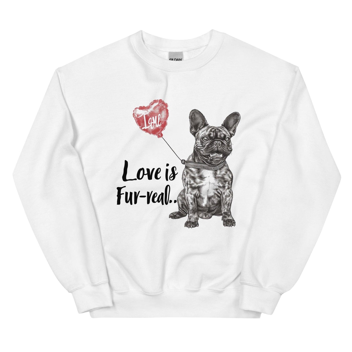 "Love is Fur-real" - Unisex Sweatshirt - Frenchie Emporium