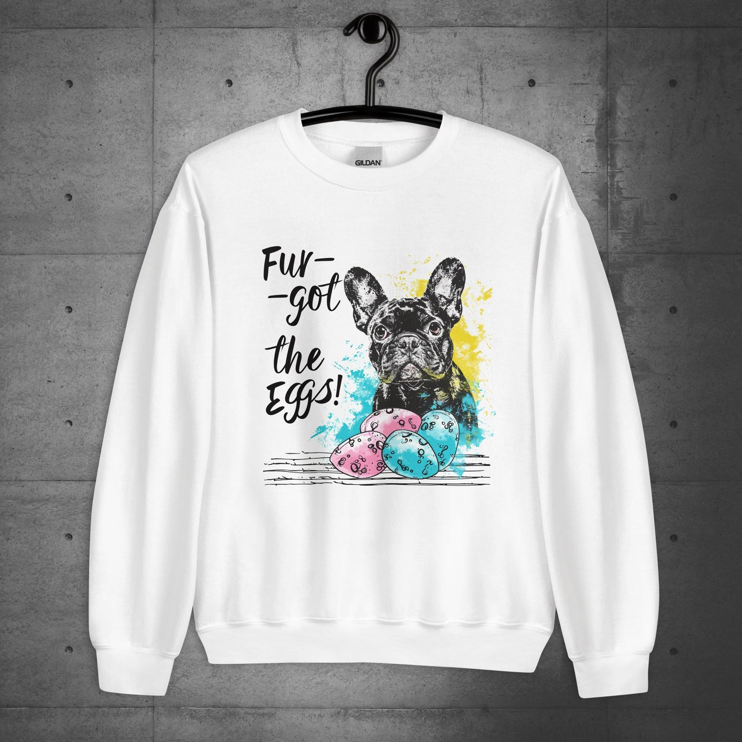 Frenchie Fur-got the Eggs - Unisex Sweatshirt - Frenchie Emporium