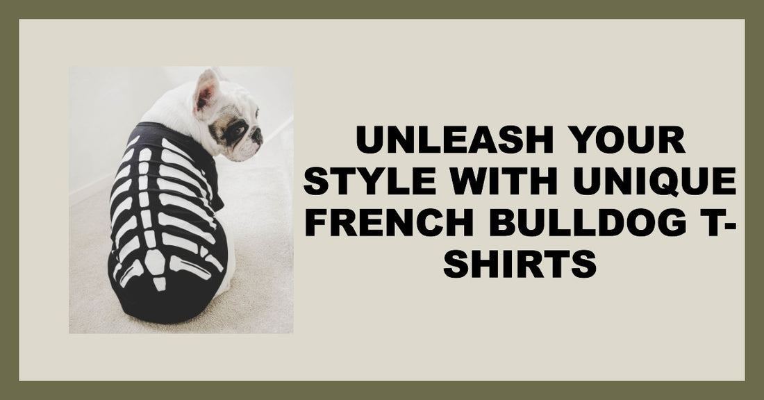 Unleash Your Style with Unique French Bulldog T-Shirts