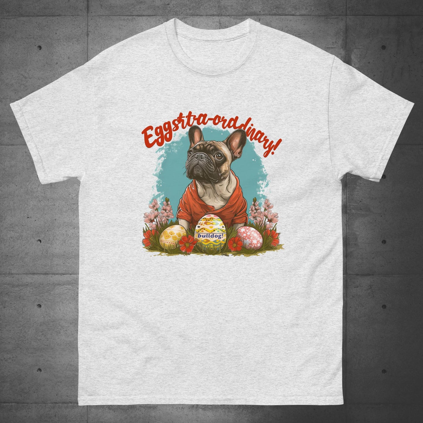 Eggstraordinary French Bulldog T-Shirt