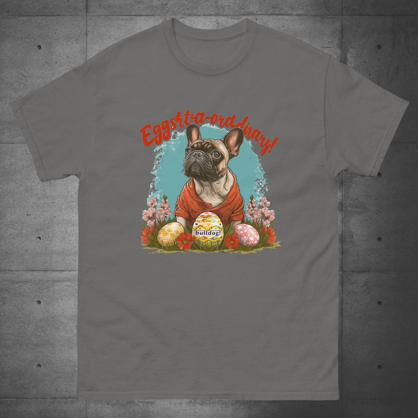 Eggstraordinary French Bulldog T-Shirt