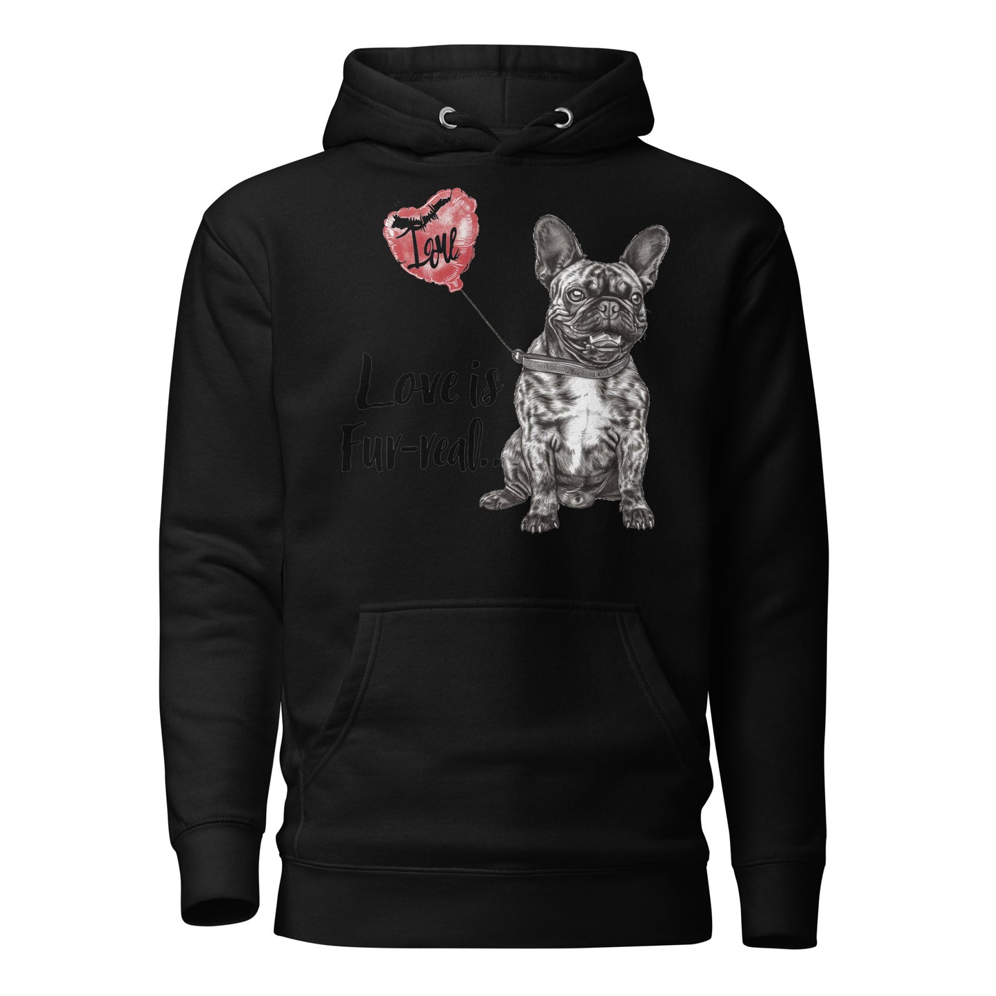 "Love is Fur-real" - Unisex Hoodie - Frenchie Emporium