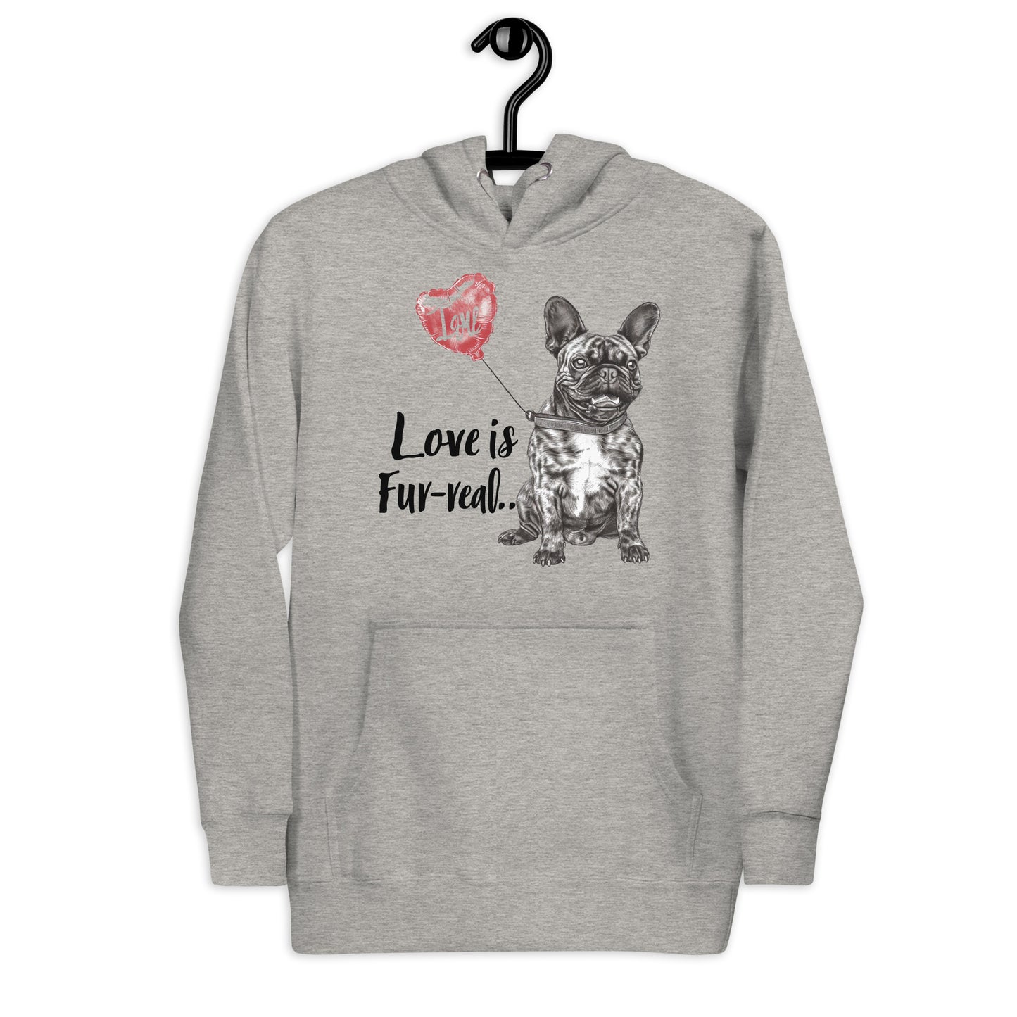 "Love is Fur-real" - Unisex Hoodie - Frenchie Emporium