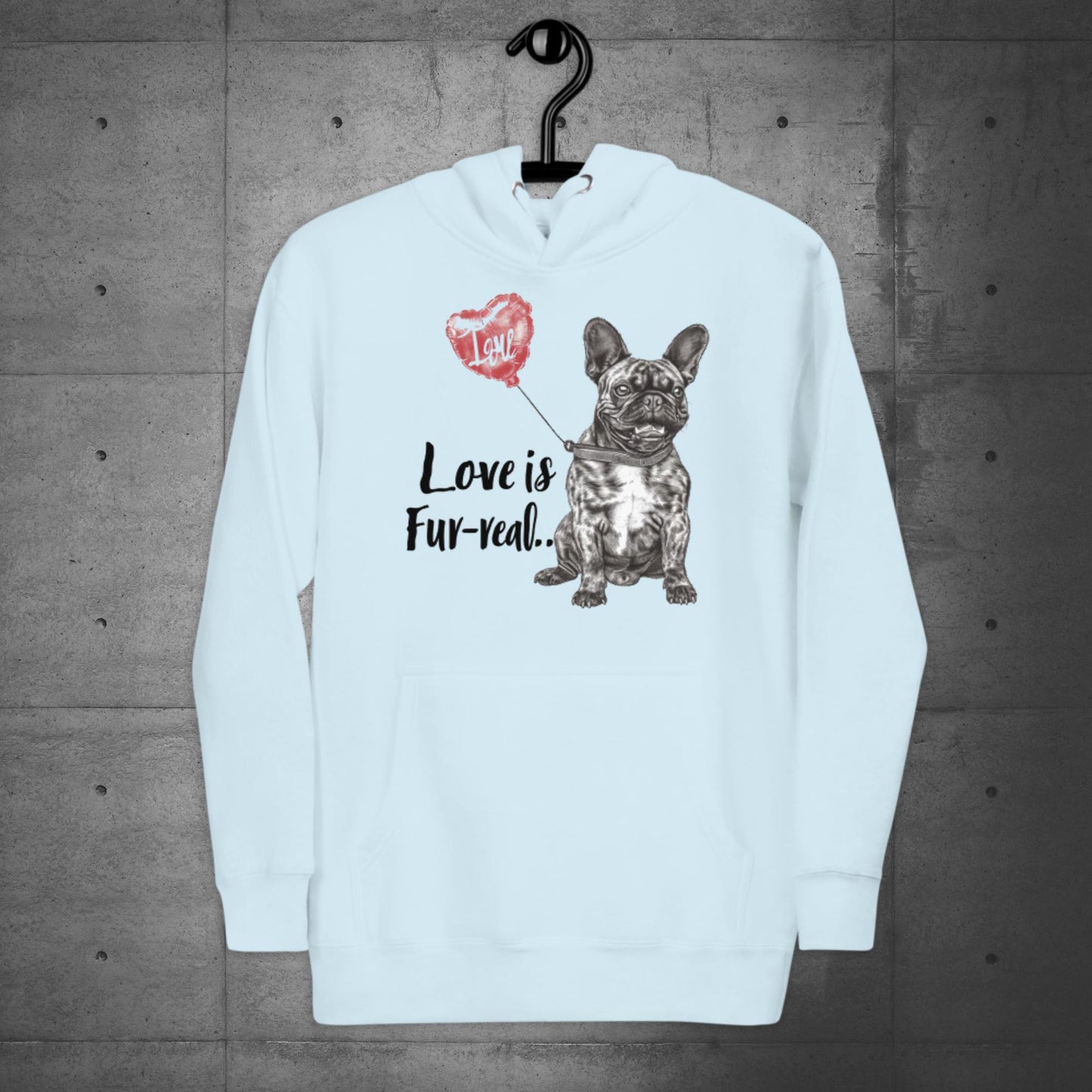 "Love is Fur-real" - Unisex Hoodie - Frenchie Emporium