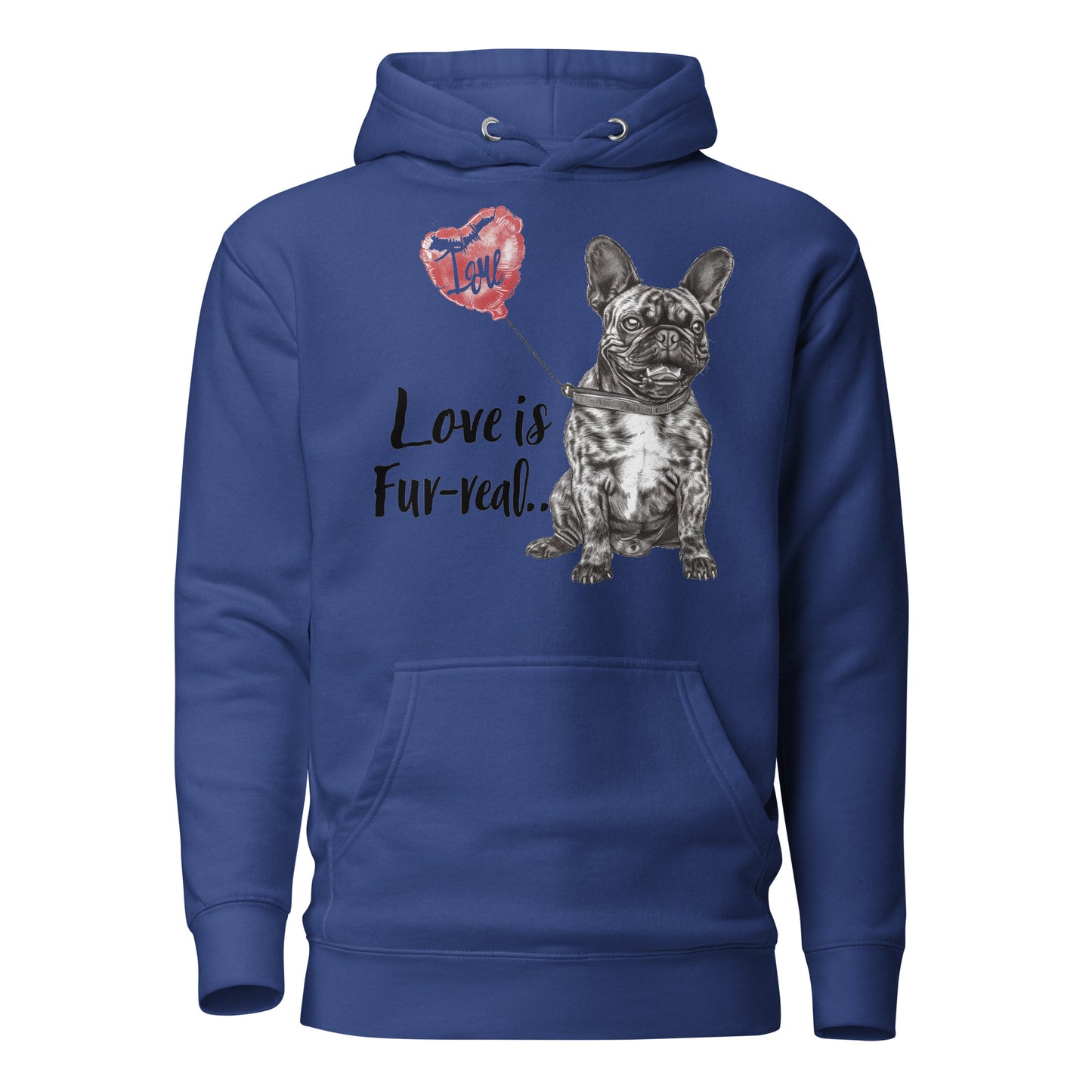 "Love is Fur-real" - Unisex Hoodie - Frenchie Emporium